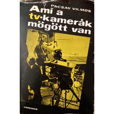 Pacsay Vilmos: Ami a tv-kamerák mögött van