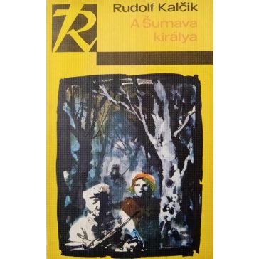 Rudolf Kalčik: A Sumava királya