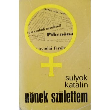 Sulyok Katalin: Nőnek születtem
