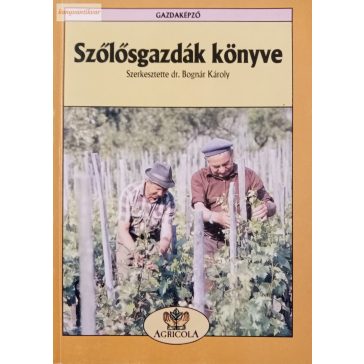 Bognár Károly (szerk.): Szőlősgazdák könyve