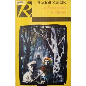 Rudolf Kalčik: A Sumava királya