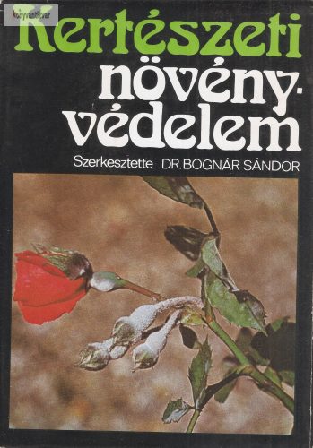 Bognár Sándor (szerk.): Kertészeti növényvédelem