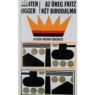Günter Ogger: Az öreg Fritz két birodalma