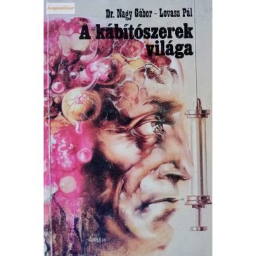 Nagy Gábor – Lovass Pál: A kábítószerek világa
