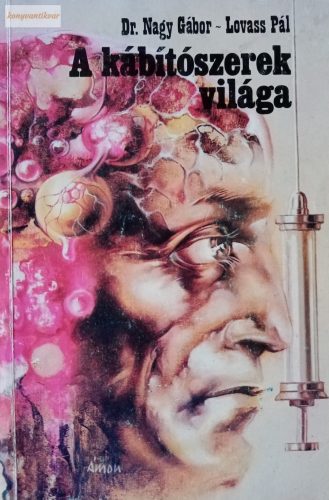 Nagy Gábor – Lovass Pál: A kábítószerek világa