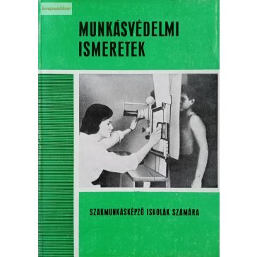   Bernhardt György – Bonta János – Taky Ferenc: Munkásvédelmi ismeretek szakmunkástanuló iskolák számára