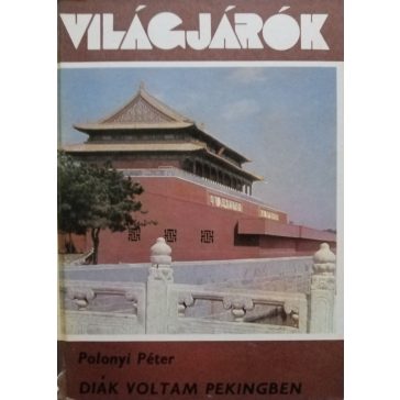 Polonyi Péter: Diák voltam Pekingben 