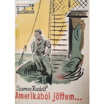 Szamos Rudolf: Amerikából jöttem…