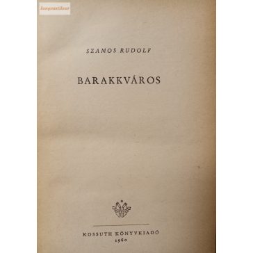 Szamos Rudolf: Barakkváros