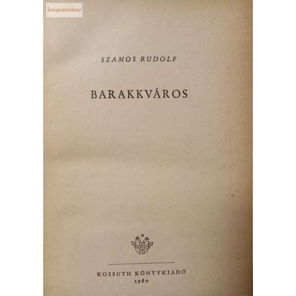Szamos Rudolf: Barakkváros