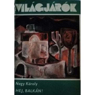 Nagy Károly: Hej, Balkán!