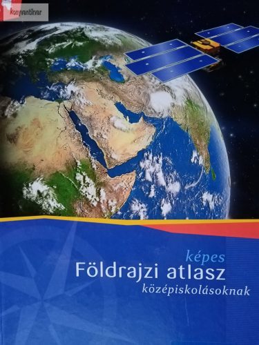 Mészárosné Balogh Ágnes (szerk.): Képes földrajzi atlasz középiskolásoknak