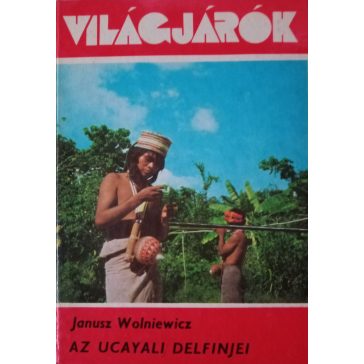 Janusz Wolniewicz: Az Ucayali delfinjei