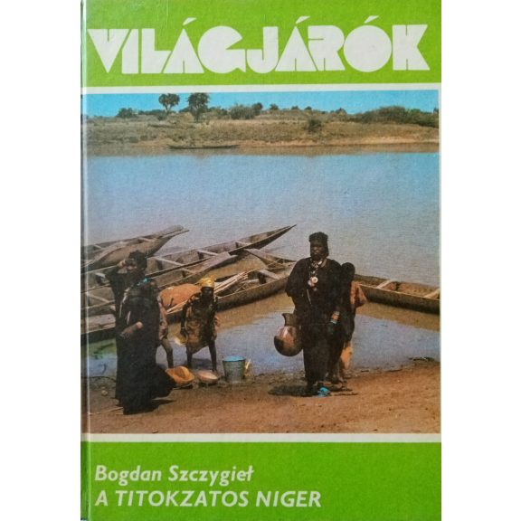 Bogdan Szczygieł: A titokzatos Niger Bogdan Szczygieł: A titokzatos Niger