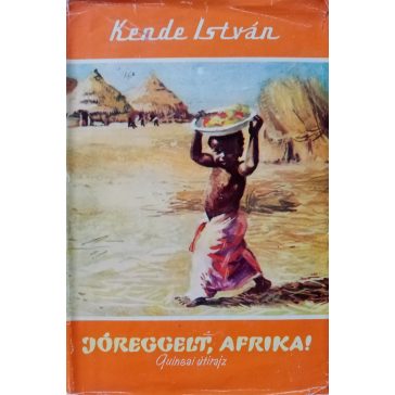 Kende István: Jóreggelt, Afrika!