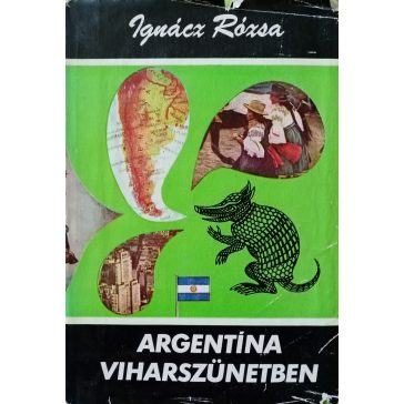 Ignácz Rózsa: Argentína viharszünetben