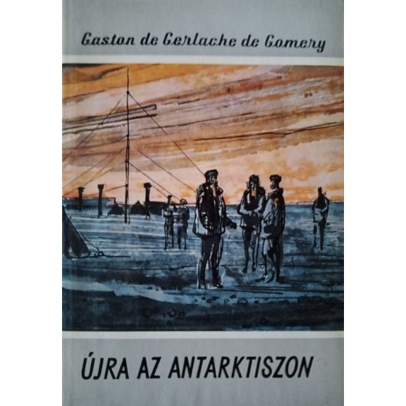 Gaston de Gerlache de Gomery: Újra az Antarktiszon Gaston de Gerlache de Gomery: Újra az Antarktiszon