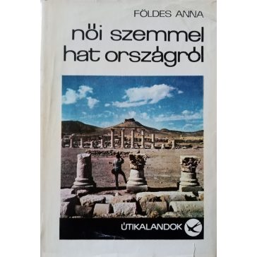 Földes Anna: Női szemmel hat országról