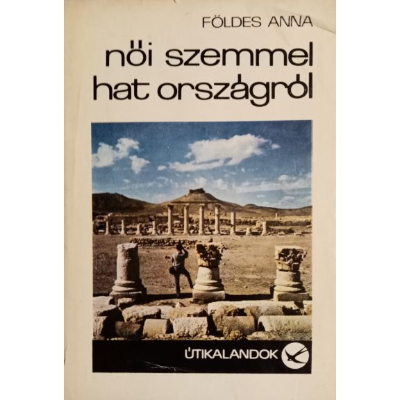 Földes Anna: Női szemmel hat országról