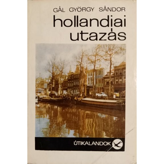 Gál György Sándor: Hollandiai utazás Gál György Sándor: Hollandiai utazás