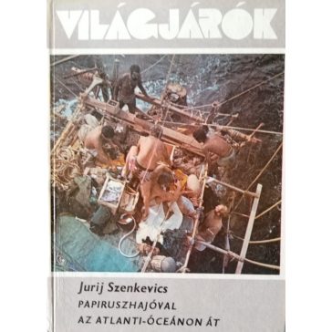 Jurij Szenkevics: Papiruszhajóval az Atlanti-óceánon át