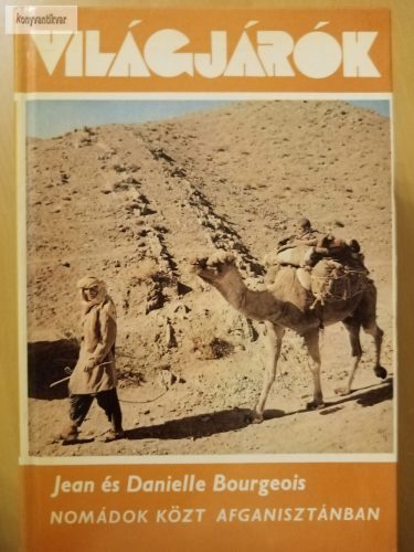 Jean Bourgeois – Danielle Bourgeois: Nomádok közt Afganisztánban 