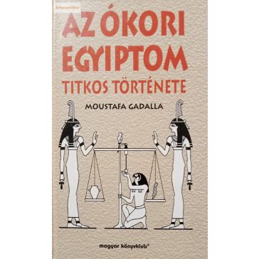 Moustafa Gadalla: Az ókori Egyiptom titkos története