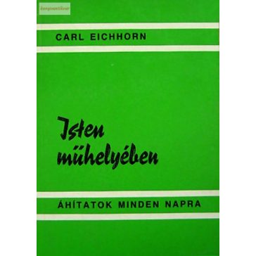 Carl Eichhorn: Isten műhelyében