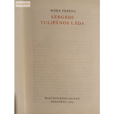 Móra Ferenc: Szegedi tulipános láda