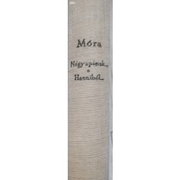   Móra Ferenc: Négy apának egy leánya / Hannibál föltámasztása