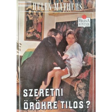 Helen Mathers: Szeretni örökre tilos?