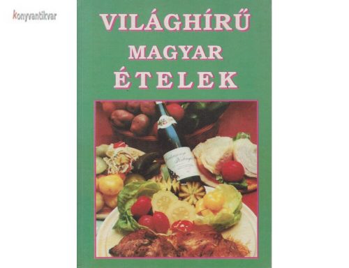 Világhírű magyar ételek