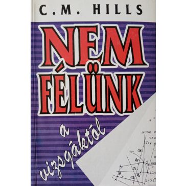 C. M. Hills: Nem félünk a vizsgáktól