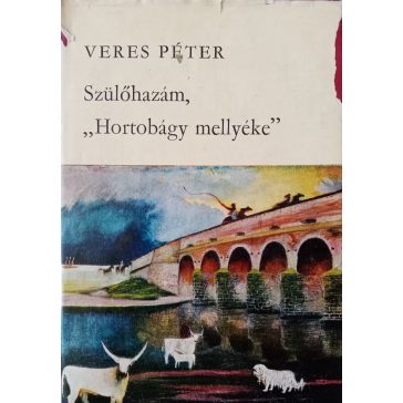 Veres Péter Szülőhazám, ​„Hortobágy mellyéke”