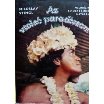Miloslav Stingl: Az utolsó paradicsom