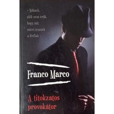 Franco Marco: A titokzatos provokátor