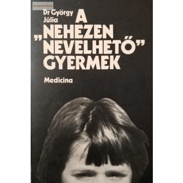György Júlia: A nehezen nevelhető gyermek