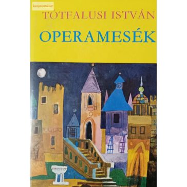 Tótfalusi István: Operamesék