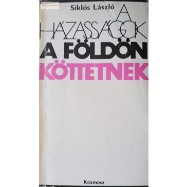 Siklós László: A házasságok a földön köttetnek