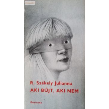 R. Székely Julianna: Aki bújt, aki nem