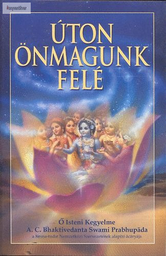 A. C. Bhaktivedānta Swāmī Prabhupāda: Úton önmagunk felé