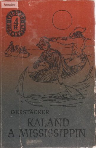 Friedrich Gerstäcker: Kaland a Mississippin