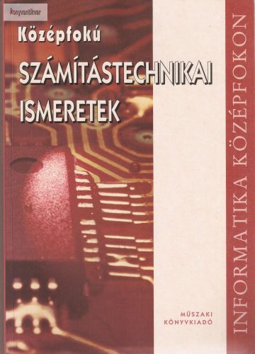 Gubán Miklós - Pétery Kristóf: Középfokú számítástechnikai ismeretek