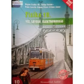   Dégen Csaba – Fülöp Ferenc – Póda László – Simon Péter – Urbán János: Fizika 10