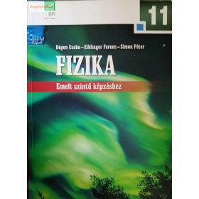   Dégen Csaba – Elblinger Ferenc – Simon Ferenc: Fizika 11. – emelt szintű képzéshez