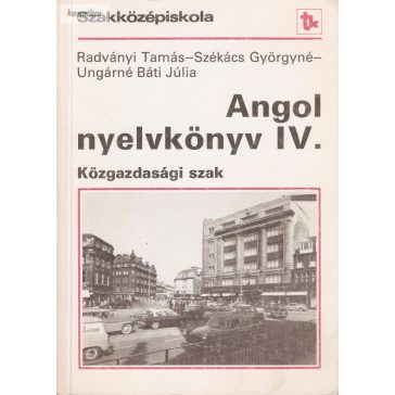   Radványi -  Székácsné - Ungárné Báti Júlia:  Angol nyelvkönyv IV. Közgazdasági szak