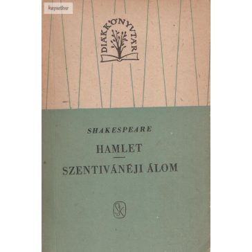 William Shakespeare: Hamlet / Szentivánéji álom