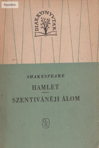 William Shakespeare: Hamlet / Szentivánéji álom