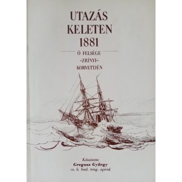 Greguss György: Utazás Keleten 1881