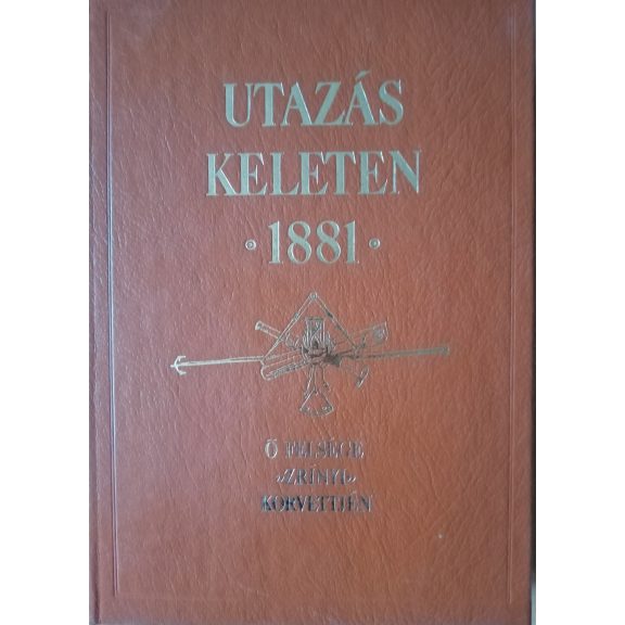 Greguss György: Utazás Keleten 1881